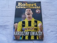ROBERT LEWANDOWSKI NARODZINY GWIAZDY