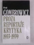 Proza. Reportaże. Krytyka literacka 1933-1939 Witold Gombrowicz nieczytana