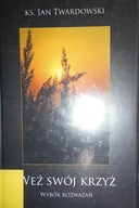 Weź swój krzyż Jan Twardowski