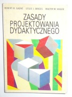 GAGNE BRIGGS WAGER - ZASADY PROJEKTOWANIA DYDAKTYCZNEGO - BARDZO DOBRY STAN