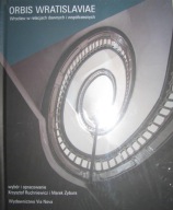 Orbis Wratislaviae Wrocław w relacjach dawnych i współczesnych