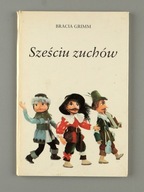 Sześciu zuchów Jakub Grimm, il.Hannelore i Wolfram Wegner /Klaus Gotze
