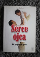 Serce ojca, jak być dobrym ojcem, Ken Canfield