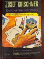 ZWYCIĘSTWO BEZ WALKI strategie przeciw agresji Kirschner