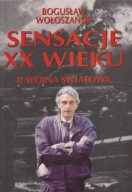 SENSACJE XX WIEKU II WOJNA ŚWIATOWA Bogusław Wołoszański