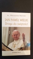 JAN PAWEŁ WIELKI - DROGA DO ŚWIĘTOŚCI KS. MALIŃSKI