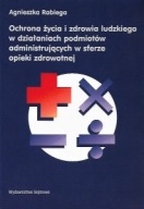 OCHRONA ŻYCIA i ZDROWIA LUDZKIEGO w DZIAŁANIACH PODMIOTÓW ADMINISTRUJĄCYCH