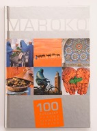 Maroko Cuda świata 100 kultowych rzeczy, zjawisk, miejsc Praca zbiorowa