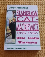 Stanisław Cat Mackiewicz 1896 do 1966 Wilno Londyn Warszawa J. Jaruzelski