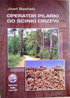 Operator pilarki do ścinki drzew Basiński