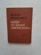 WSTĘP DO BADAŃ HISTORYCZNYCH/HISTORIA NAUKA NAUCZANIE EDYTORSTWO MONOGRAFIE