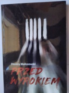Dionizy Maliszewski Przed wyrokiem