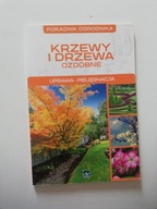 Poradnik ogrodnika. Krzewy i drzewa ozdobne