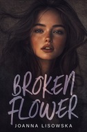 Broken Flower - Joanna Lisowska