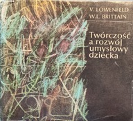 Twórczość a rozwój umysłowy dziecka - V. Lowenfeld, W. L. Brittain