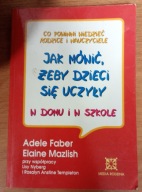 Jak mówić, żeby dzieci się uczyły Adele Faber, Elaine Mazlish