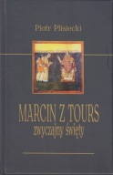 Marcin z Tours, zwyczajny święty ; jak nowa