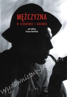 MĘŻCZYZNA W LITERATURZE I KULTURZE, red. Grażyna Różańska