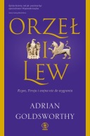 Orzeł i lew. Rzym, Persja i wojna nie do wygrania Adrian Goldsworthy