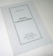 KATOWICE W LITERATURZE POLSKIEJ Wojciech Janota /Autograf