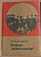 Śladami ''hubalczyków'' M.Derecki
