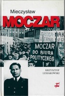 MIECZYSŁAW MOCZAR ,,MIETEK" BIOGRAFIA POLITYCZNA Krzysztof Lesiakowski