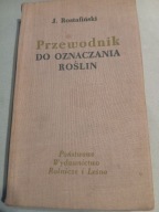 J.ROSTAFIŃSKI PRZEWODNIK DO OZNACZANIA ROŚLIN