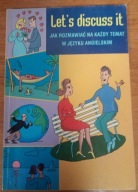Let's Discuss It Jak rozmawiać na każdy temat w języku angielskim T. Mączka