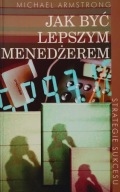 Jak być lepszym menedżerem Michael Armstrong