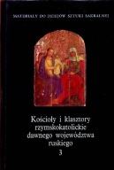 Kościoły i klasztory rzymskokatolickie dawnego województwa ruskiego Tom 3