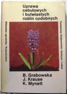 Uprawa cebulowych i bulwiastych roślin ozdobnych, GRABOWSKA, KRAUSE, MYNETT