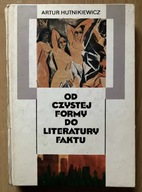 Od czystej formy do literatury faktu Artur Hutnikiewicz