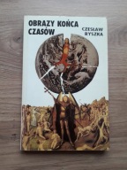 OBRAZY KOŃCA CZASÓW Czesław Ryszka