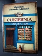 Gutowska - Adamczyk Małgorzata. Cukiernia pod amorem