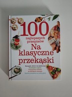 100 najlepszych przepisów Na klasyczne przekąski Praca zbiorowa