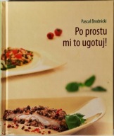 Po prostu mi to ugotuj Pascal Brodnicki