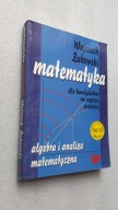 MATEMATYKA DLA KANDYDATOW NA WYZSZE UCZELNIE - Wojciech Zakowski
