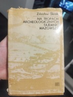 Na tropach archeologicznych tajemnic Mazowsza Zdzisław Skrok 1980