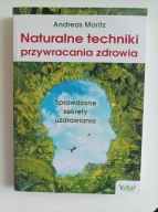 Naturalne techniki przywracania zdrowia Andreas Moritz