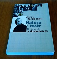 Natura i teatr : 16 tekstów o Gombrowiczu / Jerzy Jarzębski