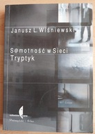 Samotność w sieci tryptyk Janusz L. Wiśniewski