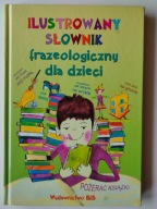 Ilustrowany słownik frazeologiczny dla dzieci Praca zbiorowa
