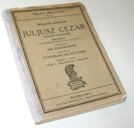 JULJUSZ CEZAR DRAMAT William Szekspir /Tekst +opracowanie/ 1929