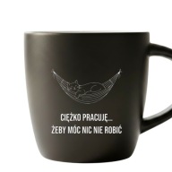 Kubek Ciężko Pracuję Żeby Nic Nie Robić Śmieszny Prezent Białe