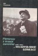PIERWSZY Z TRZECH ZWROTÓW CZYLI RZECZ O WŁADYSŁAWIE GOMUŁCE JAN PTASIŃSKI