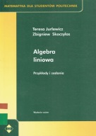 Algebra liniowa Przykłady i zadania Teresa Jurlewicz, Zbigniew Skoczylas