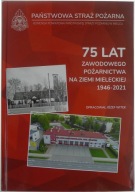 75 zawodowego pożarnictwa na ziemi mieleckiej opr. Józef Witek