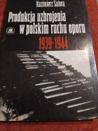 PRODUKCJA UZBROJENIA W POLSKIM RUCHU OPORU 1939-44 SATORA