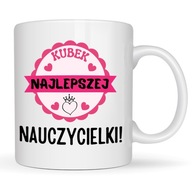KUBEK DLA NAUCZYCIELKI KUBEK NAJLEPSZEJ NAUCZYCIELKI