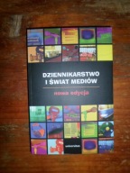 Dziennikarstwo i świat mediów Nowa edycja Red. Z. Bauera, E. Chudzińskiego